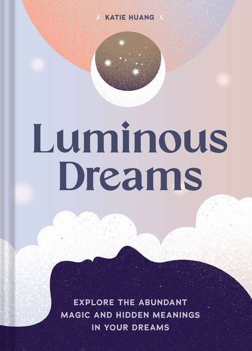 Book cover of Luminous Dreams: Explore the Abundant Magic and Hidden Meanings in Your Dreams