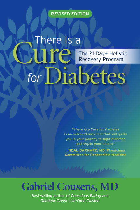 There Is a Cure for Diabetes, Revised Edition: The 21-Day+ Holistic Recovery Program