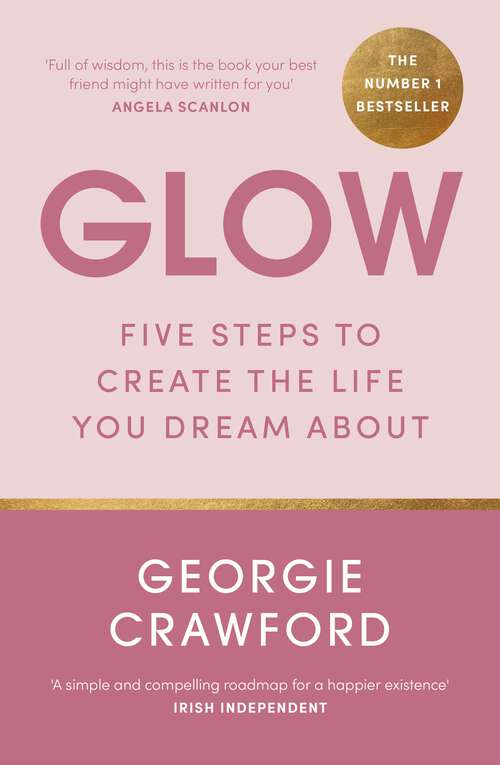 Book cover of Glow: Five Steps to Create the Life You Dream About