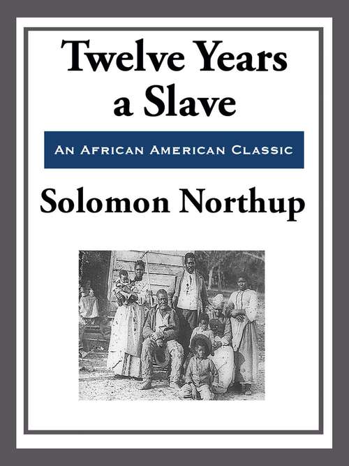 Book cover of Twelve Years a Slave (With the Original Illustrations)