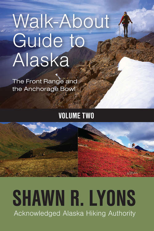 Book cover of Walk About Guide To Alaska: The Front Range and the Anchorage Bowl