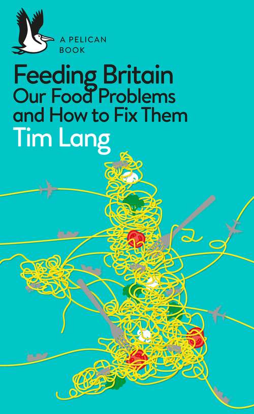 Book cover of Feeding Britain: Our Food Problems and How to Fix Them (Pelican Books)