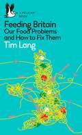 Feeding Britain: Our Food Problems and How to Fix Them (Pelican Books)
