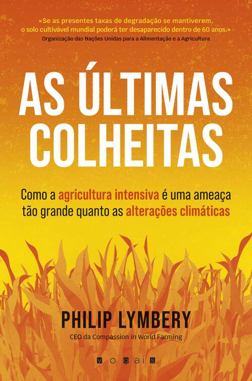 Book cover of As Últimas Colheitas: Como a Agricultura Intensiva É uma Ameaça Tão Grande Quanto as Alterações Climáticas