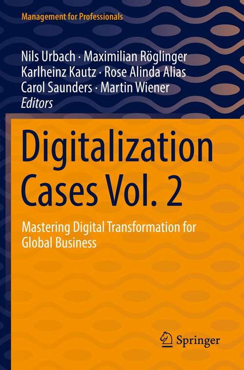 Digitalization Cases Vol. 2: Mastering Digital Transformation for Global Business (Management for Professionals)
