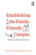 Establishing the Family-Friendly Campus: Models for Effective Practice