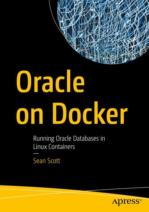 Book cover of Oracle on Docker: Running Oracle Databases in Linux Containers (1st ed.)