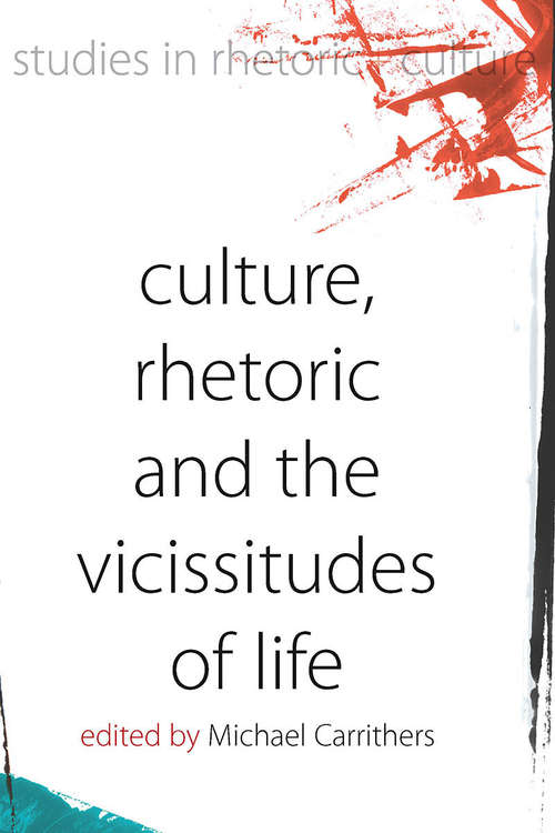 Book cover of Culture, Rhetoric And The Vicissitudes Of Life