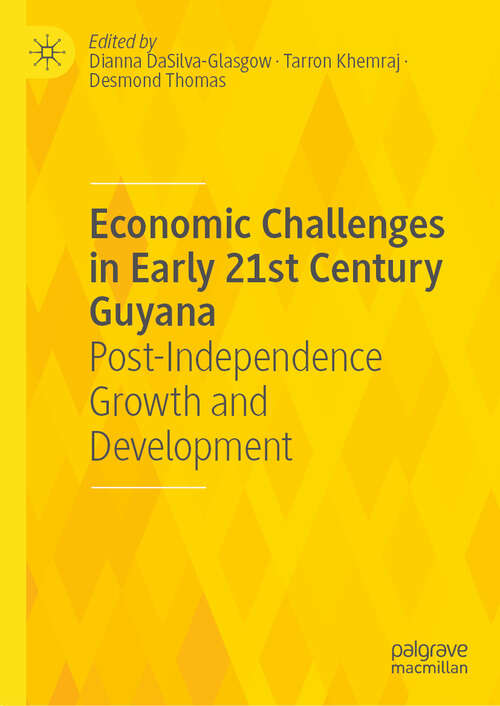 Book cover of Economic Challenges in Early 21st Century Guyana: Post-Independence Growth and Development