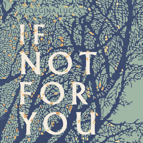 Book cover of If Not For You: A Memoir (Georgina Lucas)