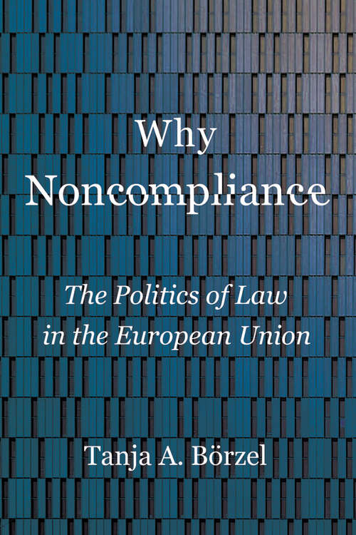 Why Noncompliance: The Politics of Law in the European Union