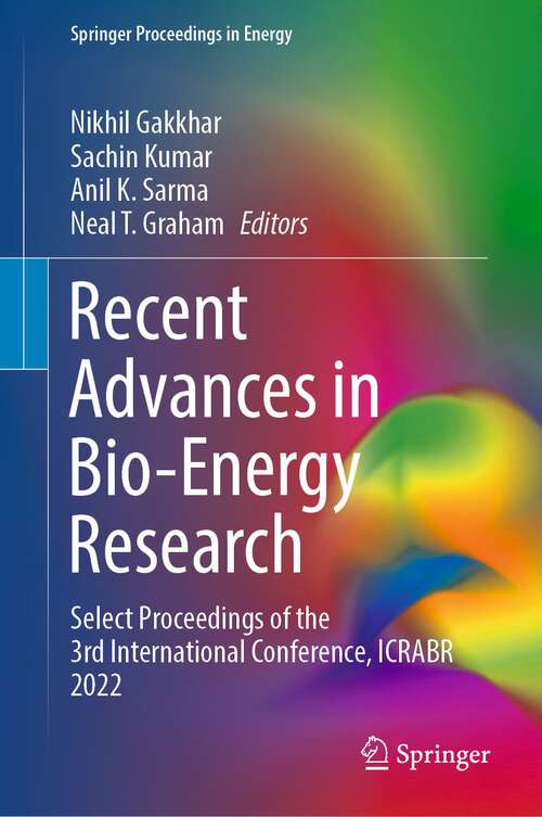 Book cover of Recent Advances in Bio-Energy Research: Select Proceedings of the 3rd International Conference, ICRABR 2022 (1st ed. 2023) (Springer Proceedings in Energy)
