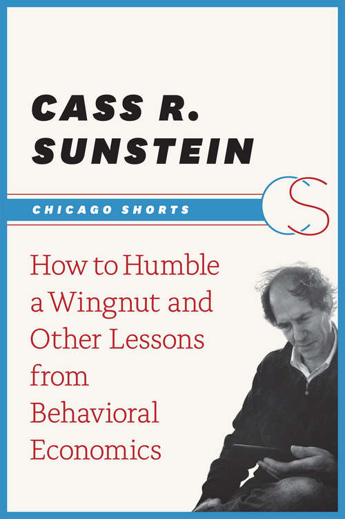 Book cover of How to Humble a Wingnut and Other Lessons from Behavioral Economics