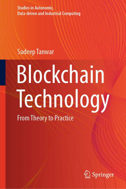 Blockchain Technology: From Theory to Practice (Studies in Autonomic, Data-driven and Industrial Computing)