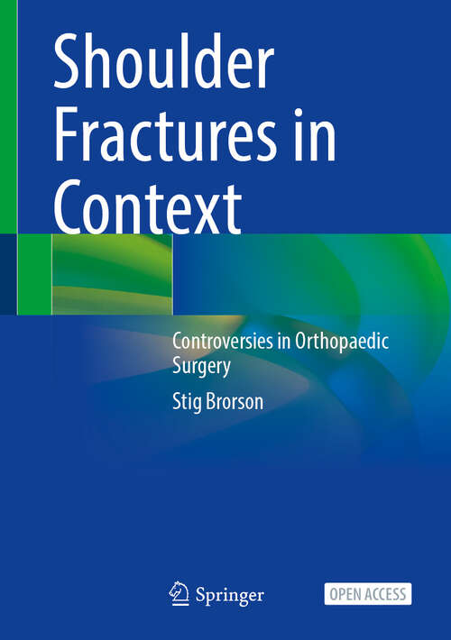 Book cover of Shoulder Fractures in Context: Controversies in Orthopaedic Surgery