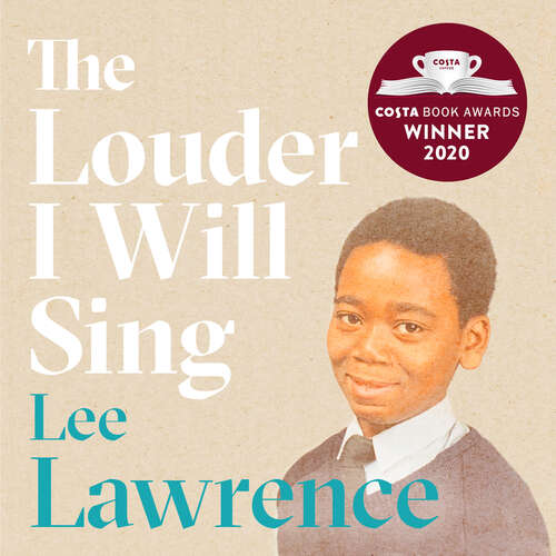 The Louder I Will Sing: A story of racism, riots and redemption: Winner of the 2020 Costa Biography Award