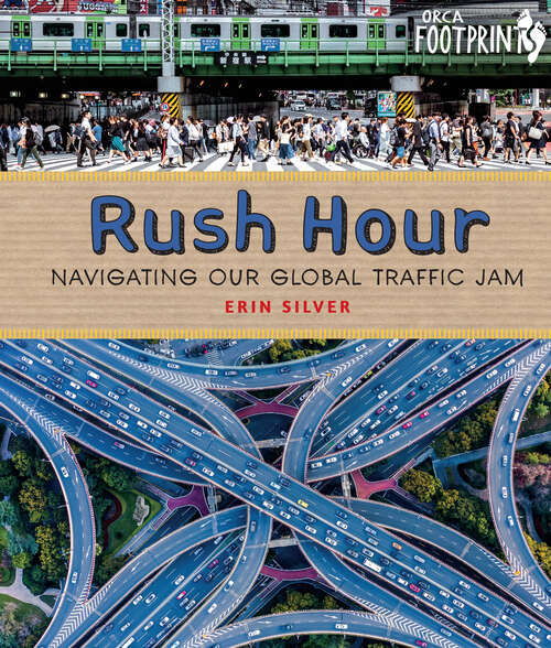Book cover of Rush Hour: Navigating Our Global Traffic Jam (Orca Footprints #23)