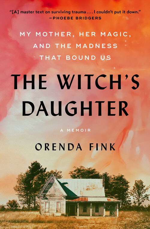 Book cover of The Witch's Daughter: My Mother, Her Magic, and the Madness that Bound Us