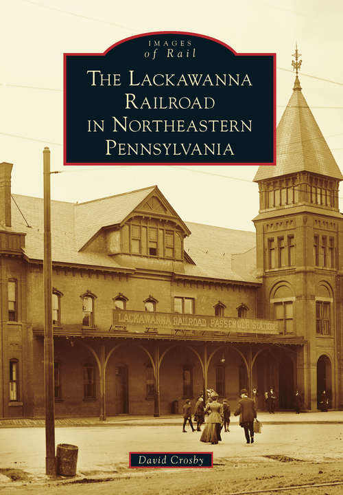 Lackawanna Railroad in Northeastern Pennsylvania, The