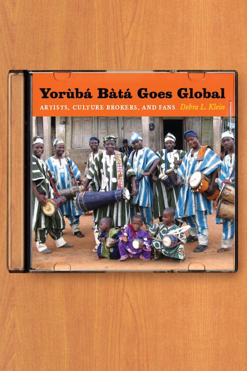 Book cover of Yorùbá Bàtá Goes Global: Artists, Culture Brokers, and Fans