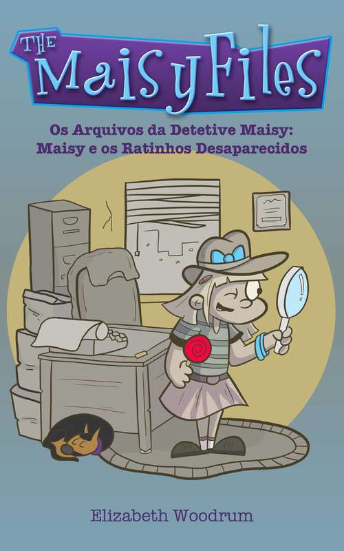 Book cover of Os Arquivos da Detetive Maisy: Maisy e os Ratinhos Desaparecidos