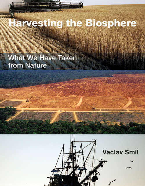 Book cover of Harvesting the Biosphere: What We Have Taken from Nature