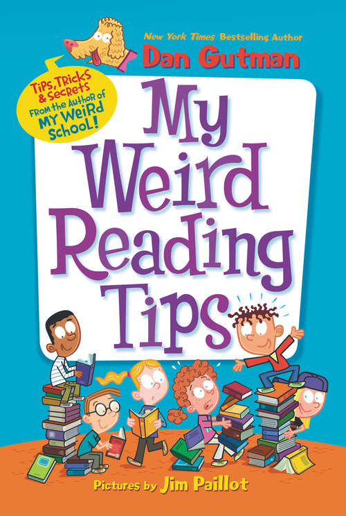 My Weird Reading Tips: Tips, Tricks & Secrets by the Author of My Weird School (My Weird School)