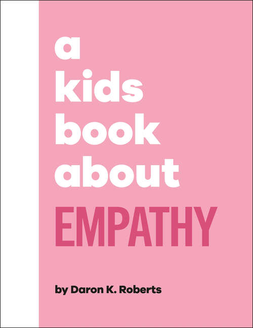 Book cover of A Kids Book About Empathy: Kids Are Ready (A Kids Book)