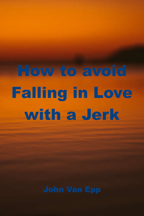 How to avoid Falling in Love with a Jerk