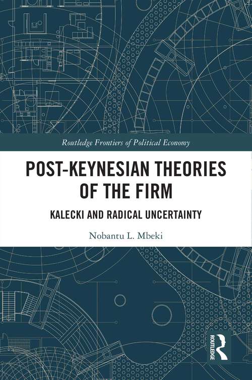 Book cover of Post-Keynesian Theories of the Firm: Kalecki and Radical Uncertainty (Routledge Frontiers of Political Economy)