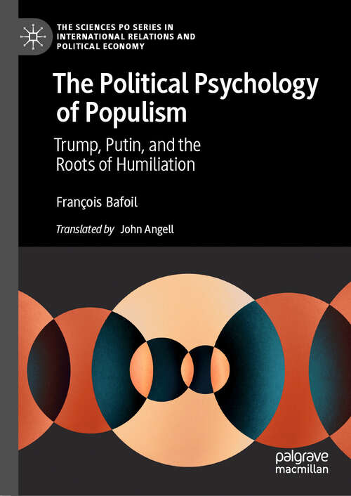 Book cover of The Political Psychology of Populism: Trump, Putin, and the Roots of Humiliation (The Sciences Po Series in International Relations and Political Economy)