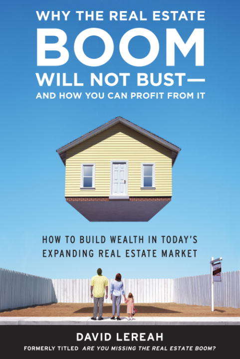 Book cover of Why the Real Estate Boom Will Not Bust - And How You Can Profit from It