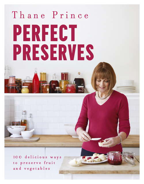 Book cover of Perfect Preserves: 100 delicious ways to preserve fruit and vegetables