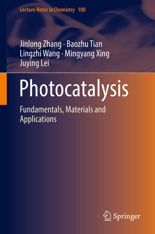 Photocatalysis: Fundamentals, Materials And Applications (Lecture Notes In Chemistry Ser. #100)