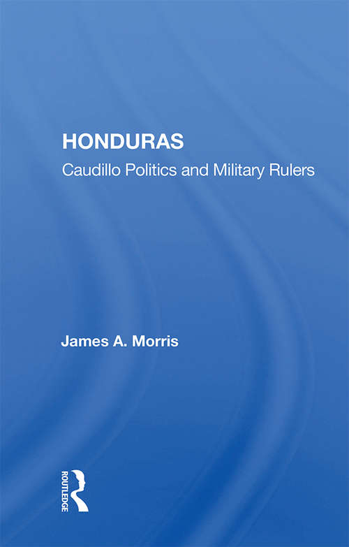 Honduras: Caudillo Politics And Military Rulers