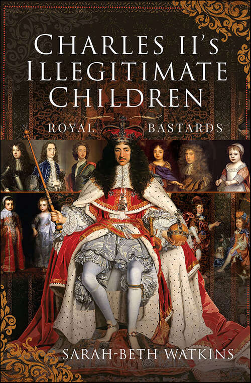 Book cover of Charles II's Illegitimate Children: Royal Bastards
