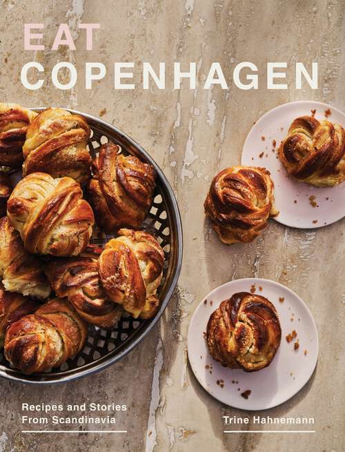 Book cover of Eat Copenhagen: Recipes and Stories From Scandinavia