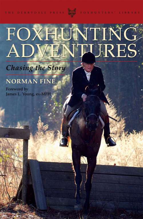 Book cover of Foxhunting Adventures: Chasing the Story (The Derrydale Press Foxhunters' Library)