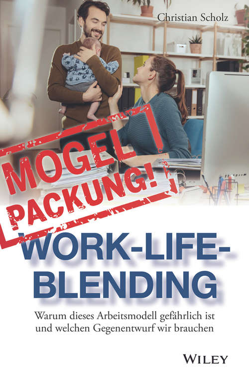 Mogelpackung Work-Life-Blending: Warum dieses Arbeitsmodell gefährlich ist und welchen Gegenentwurf wir brauchen