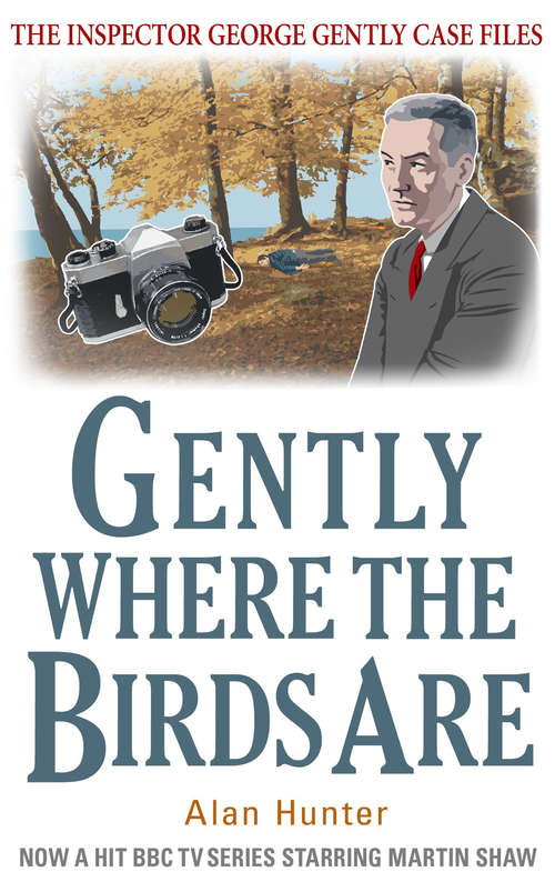Gently Where The Birds Are (George Gently Ser.)