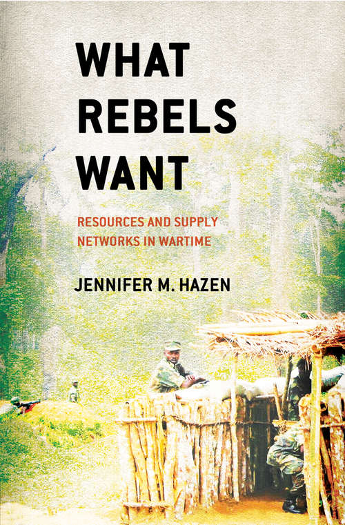 What Rebels Want: Resources and Supply Networks in Wartime