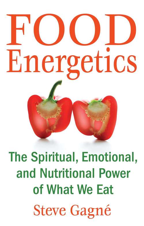 Book cover of Food Energetics: The Spiritual, Emotional, and Nutritional Power of What We Eat