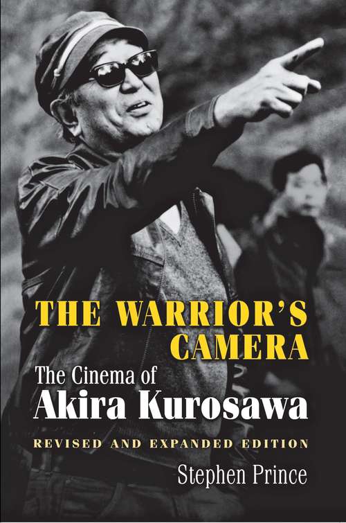 The Warrior's Camera: The Cinema of Akira Kurosawa - Revised and Expanded Edition