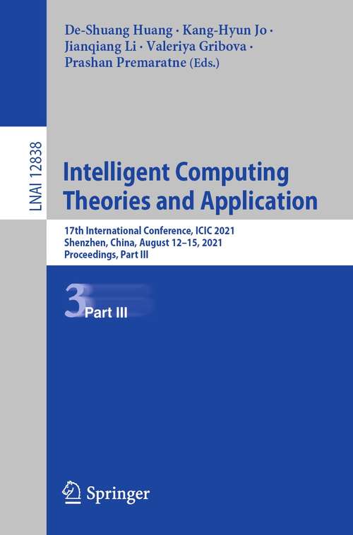 Intelligent Computing Theories and Application: 17th International Conference, ICIC 2021, Shenzhen, China, August 12–15, 2021, Proceedings, Part III (Lecture Notes in Computer Science #12838)