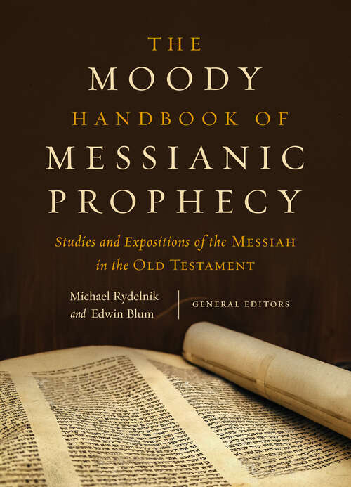 Book cover of The Moody Handbook of Messianic Prophecy: Studies and Expositions of the Messiah in the Old Testament