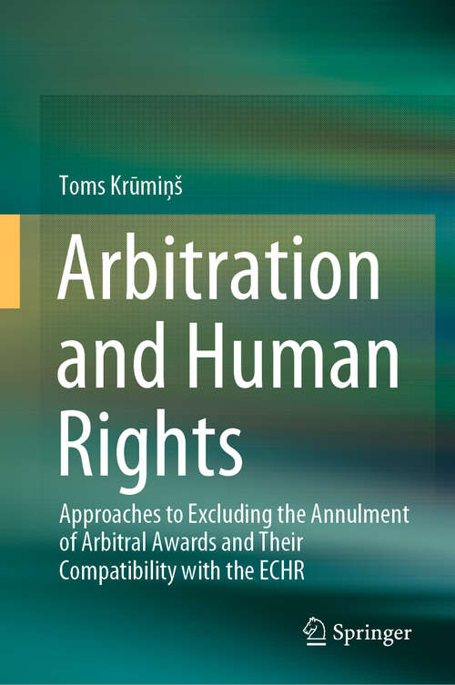 Arbitration and Human Rights: Approaches to Excluding the Annulment of Arbitral Awards and Their Compatibility with the ECHR