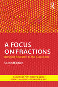 A Focus on Fractions: Bringing Research to the Classroom (Studies in Mathematical Thinking and Learning Series)