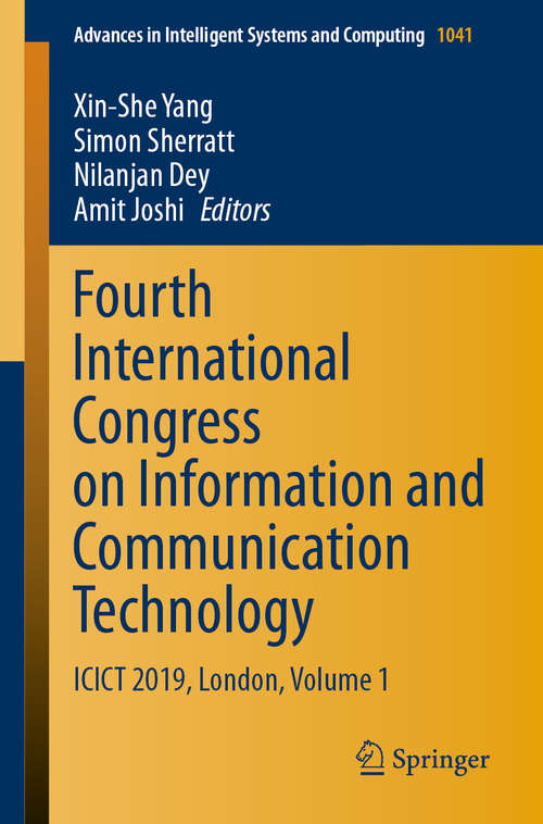 Fourth International Congress on Information and Communication Technology: ICICT 2019, London, Volume 1 (Advances in Intelligent Systems and Computing #1041)