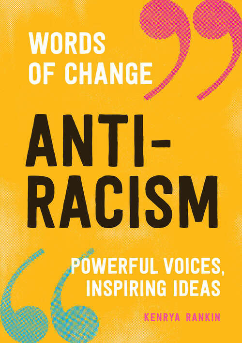 Book cover of Anti-Racism: Powerful Voices, Inspiring Ideas (Words of Change)