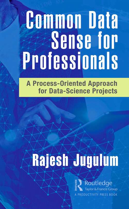 Book cover of Common Data Sense for Professionals: A Process-Oriented Approach for Data-Science Projects